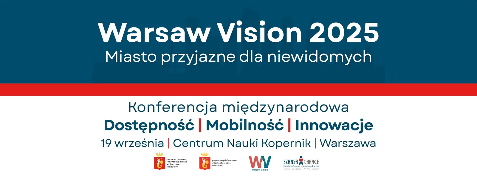Grafika tytułowa Warsaw Vision 2025, Miasto przyjazne dla niewidomych, konferencja międzynarodowa Dostępność, Mobilność, Innowacje, 19 września, Centrum Nauki Kopernik w Warszawie, pod patronatem honorowym Prezydenta m.st. Warszawy